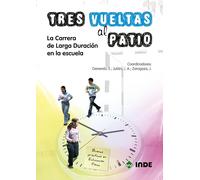Tres vueltas al patio. La Carrera de Larga Duración en la escuela: La Carrera de Larga Duración en la escuela: 193 (Educación Física... Obras generales)