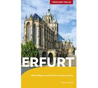 TRESCHER Reiseführer Erfurt: Mit Ausflügen nach Weimar, Gotha und Jena