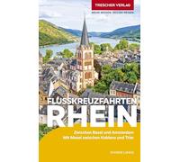 TRESCHER Reiseführer Flusskreuzfahrten Rhein: Zwischen Basel und Amsterdam. Mit Mosel zwischen Koblenz und Trier