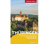 TRESCHER Reiseführer Thüringen: Erfurt, Weimar, Jena, Gotha, Eichsfeld, Thüringer Wald, Werratal, Vogtland und Saaletal