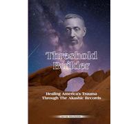 Treshold Builder: Healing America's Trauma Through the Akashic Records