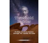 Treshold Builder: Healing America's Trauma Through the Akashic Records