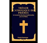 Trésor catholique de prières: Un recueil de dévotions traditionnelles pour les fidèles (United in Prayer: Catholic Novenas Across Languages)