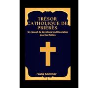 Trésor catholique de prières: Un recueil de dévotions traditionnelles pour les fidèles (United in Prayer: Catholic Novenas Across Languages)