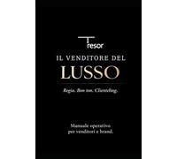 Tresor - Il Venditore di Lusso: Regia, bon ton e clienteling: vendere senza recitare