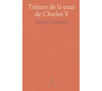 Trésors de la cour de Charles V: L'inventaire de 1879 et la gestion des meubles et objets précieux aux palais royaux