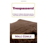 Trespassers!: A Tribute to Benny Rothman and All Fighters for the Freedom to Roam