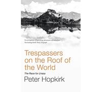 Trespassers on the Roof of the World: The Race for Lhasa