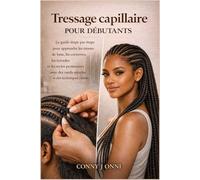 Tressage capillaire pour débutants: Le guide étape par étape pour apprendre les tresses de base, les tresses de tresse, les tresses de bois, les ... des outils simples et des techniques claires
