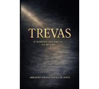 TREVAS: A BATALHA INVISÍVEL POR TRÁS DA HISTÓRIA VISÍVEL