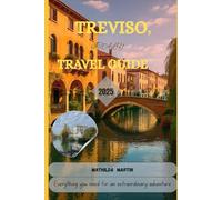 Treviso, Italy Travel Guide 2025: Everything you need for an extraordinary adventure