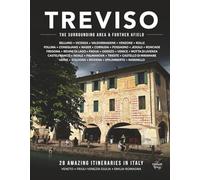TREVISO The Surrounding Area & Further Afield: Belluno, Vicenza, Valdobbiadene, Venzon, Rolle, Follina, Conegliano, Maser, Cornuda, Possagno, Jesolo, ... Motta di Livenza, Castelfranco (Guide Books)