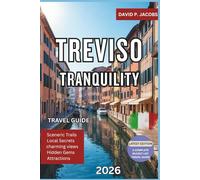 Treviso Tranquility 2026: Offbeat Travel Guide: Canals, Food & Underrated Venetian Escapes