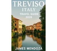 Treviso Travel Guide 2026: Discover Hidden Gems, Local Flavors & Timeless Charm in Northern Italy’s Underrated Gem