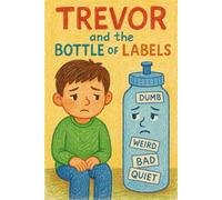 Trevor and the Bottle of Labels (Neuro-Normal? Never!)