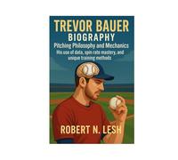 Trevor Bauer Biography: Pitching philosophy and Mechanics - His use of data, spin rate mastery, and unique training methods.