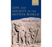 Trevor Bryce Life and Society in the Hittite World (Tapa blanda)