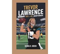 TREVOR LAWRENCE BIOGRAPHY: Rise of an NFL Quarterback