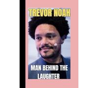 TREVOR NOAH: The man behind the Laughter (CELEBRITY SERIES)