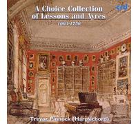 Trevor Pinnock : A Choice Collection of Lessons and Ayres