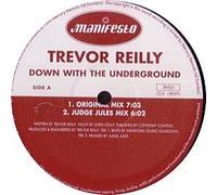 Trevor Reilly - Down with the underground (incl. Judge Jules Mix)