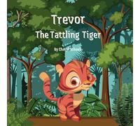 Trevor the Tattling Tiger