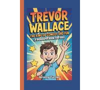 Trevor Wallace: The King of Comedy and Fun (A Biography Book for Kids)