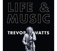 Trevor Watts - Life & Music