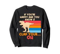 Trex Si Eres Feliz y lo Sabes, Oh, Divertidas Armas pequeñas Trex Sudadera