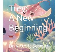 Trey: A New Beginning (Helping Little Hearts with Big Feelings)
