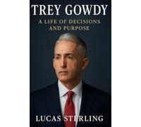 Trey Gowdy Transformative Book: A Life of Decisions and Purpose