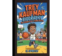 TREY KAUFMAN BIOGRAPHY: The Journey of a Young Baller