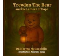 Treydon the Bear and the Lantern of Hope (McLauchlin Books - “Stories that teach. Legacies that last.”)