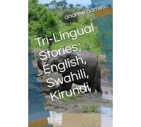 Tri-Lingual Stories; English, Swahili, Kirundi (TRILINGUAL STORY BOOKS, Two African, Bantu Languages, plus English)