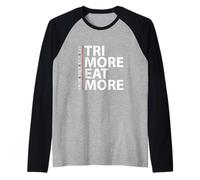 Tri More & Eat Swim Bike Run - Triatlón Endurance Camiseta Manga Raglan
