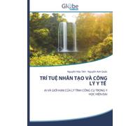 TRÍ TUỆ NHÂN TẠO VÀ CÔNG LÝ Y TẾ: AI VÀ GIỚI HẠN CỦA LÝ TÍNH CÔNG CỤ TRONG Y HỌC HIỆN ĐẠI: AI VÀ GI¿I H¿N C¿A LÝ TÍNH CÔNG C¿ TRONG Y H¿C HI¿N ¿¿I