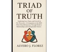 Triad of Truth: Exploring Love, Chaos, and Growth in The Threesome-A Companion to the 2025 Film’s Heartfelt Journey Through Modern Relationships and Unforgettable Choices