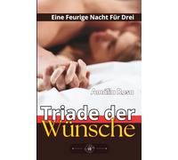 Triade Der Wünsche: Eine Feurige Nacht Für Drei FFM (Erotische Anthologie)