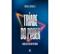 Triade do Poder. a Chave que Ativa seu Potencial (Em Portugues do Brasil)
