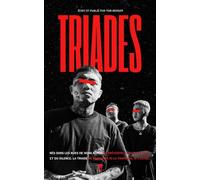 Triades - Dans les Coulisses de la Mafia: Trafic d'héroïne, Tortures et Prostitution : Plongez dans le Crime Organisé en Chine (Chroniques des Mafias)