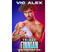 Triage Finnian: A High-Stakes Romantic Suspense That Will Leave You Breathless (Second Chance Sentinels)
