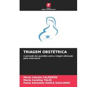 Triagem Obstétrica: A perceção dos guardiões sobre a triagem efectuada pelos enfermeiros