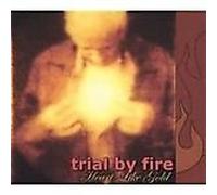 Trial By Fire - Heart Like Gold