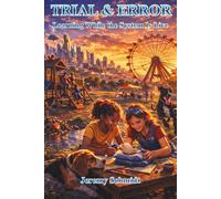 Trial & Error: Learning While the System Is Live (The Digital Adulthood Series)