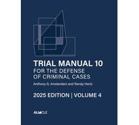 Trial Manual 10 for the Defense of Criminal Cases, Volume 4: 2025 Edition (Trial Manual 10 for the Defense of Criminal Cases (2025 Edition))