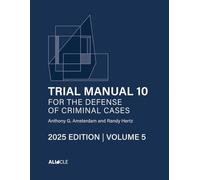Trial Manual 10 for the Defense of Criminal Cases, Volume 5: 2025 Edition (Trial Manual 10 for the Defense of Criminal Cases (2025 Edition))