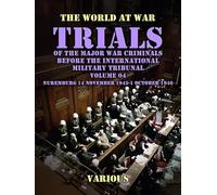 Trial of the Major War Criminals Before the International Military Tribunal, Nuremburg, 14 November 1945-1 October 1946, Volume 04
