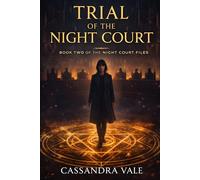 Trial of the Night Court: A Female-Led Urban Fantasy of Magical Courts, Political Intrigue, Supernatural Law, and Secret Power Structures (The Night Court Files)