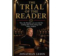 Trial of the Reader: You, Reader, are on Trial for reading this book along with other readers