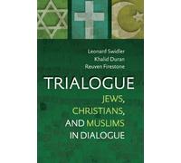 Trialogue: Jews, Christians, and Muslims in Dialogue